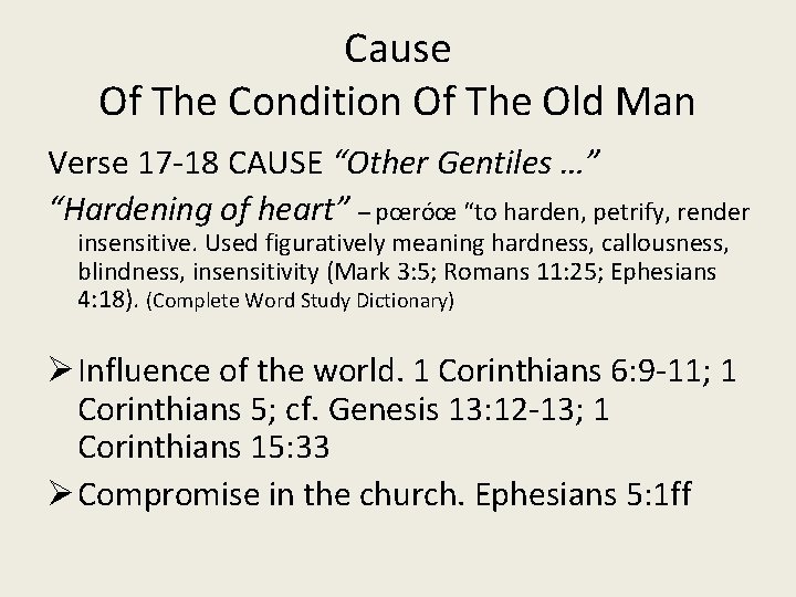 Cause Of The Condition Of The Old Man Verse 17 -18 CAUSE “Other Gentiles