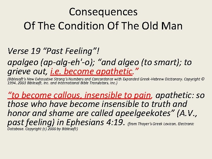 Consequences Of The Condition Of The Old Man Verse 19 “Past Feeling”! apalgeo (ap-alg-eh'-o);
