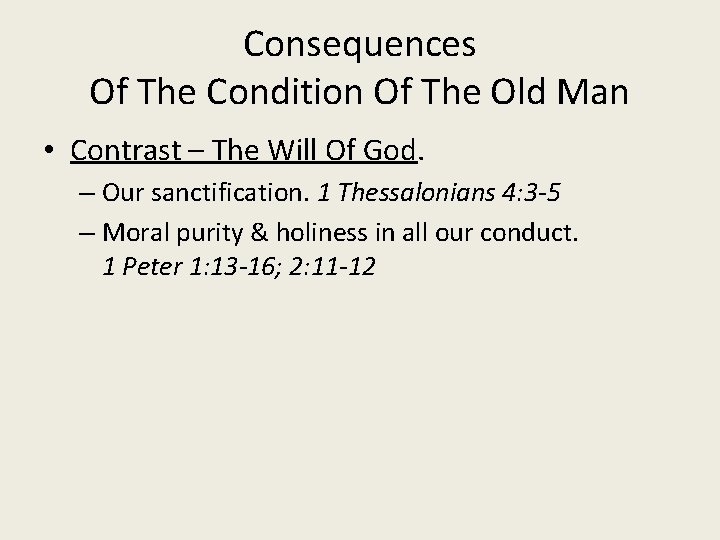 Consequences Of The Condition Of The Old Man • Contrast – The Will Of