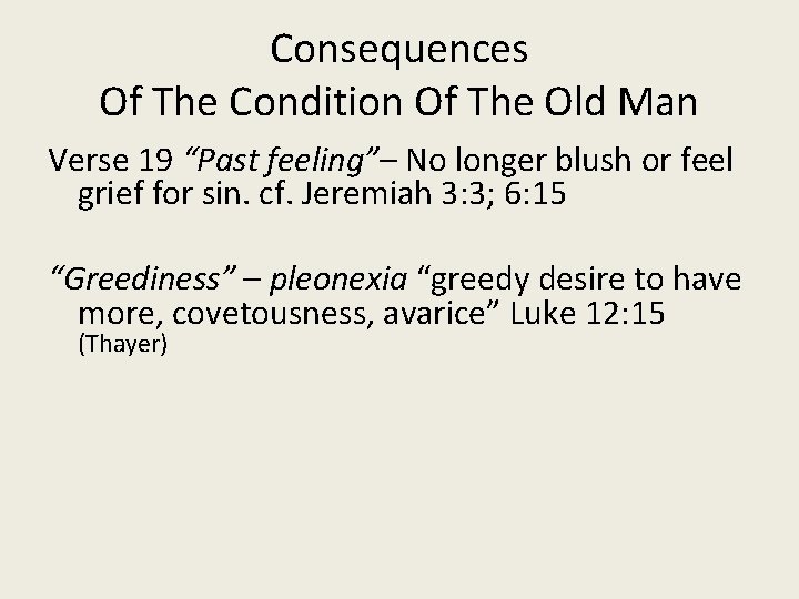 Consequences Of The Condition Of The Old Man Verse 19 “Past feeling”– No longer