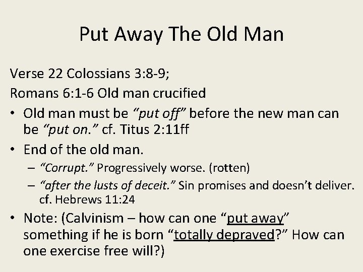 Put Away The Old Man Verse 22 Colossians 3: 8 -9; Romans 6: 1