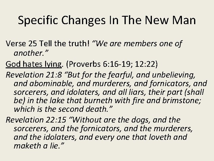 Specific Changes In The New Man Verse 25 Tell the truth! “We are members