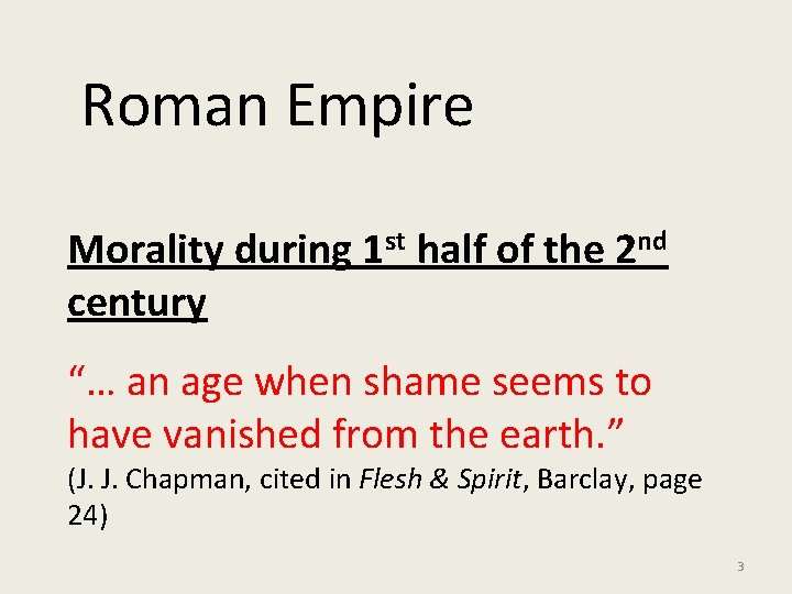 Roman Empire Morality during 1 st half of the 2 nd century “… an