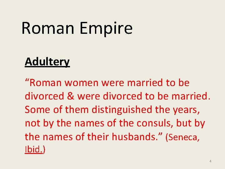Roman Empire Adultery “Roman women were married to be divorced & were divorced to