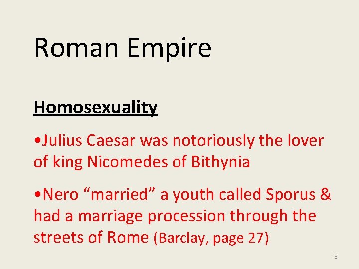 Roman Empire Homosexuality • Julius Caesar was notoriously the lover of king Nicomedes of