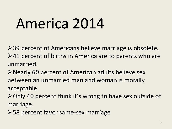 America 2014 Ø 39 percent of Americans believe marriage is obsolete. Ø 41 percent