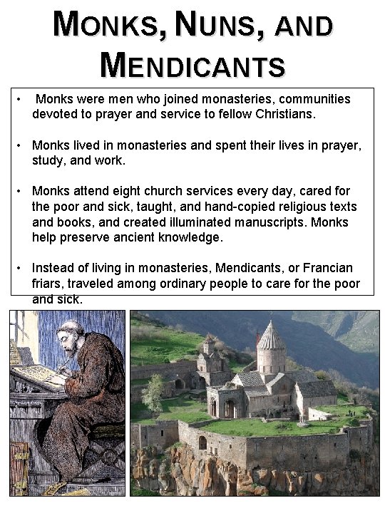 MONKS, NUNS, AND MENDICANTS • Monks were men who joined monasteries, communities devoted to