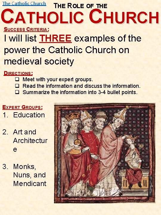 The Catholic Church THE ROLE OF THE CATHOLIC CHURCH SUCCESS CRITERIA: I will list