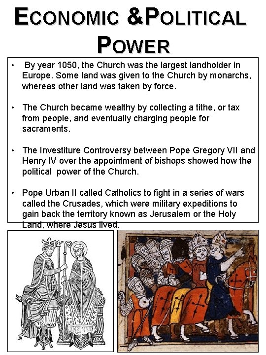 ECONOMIC &POLITICAL POWER • By year 1050, the Church was the largest landholder in