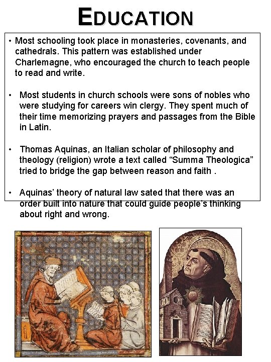 EDUCATION • Most schooling took place in monasteries, covenants, and cathedrals. This pattern was