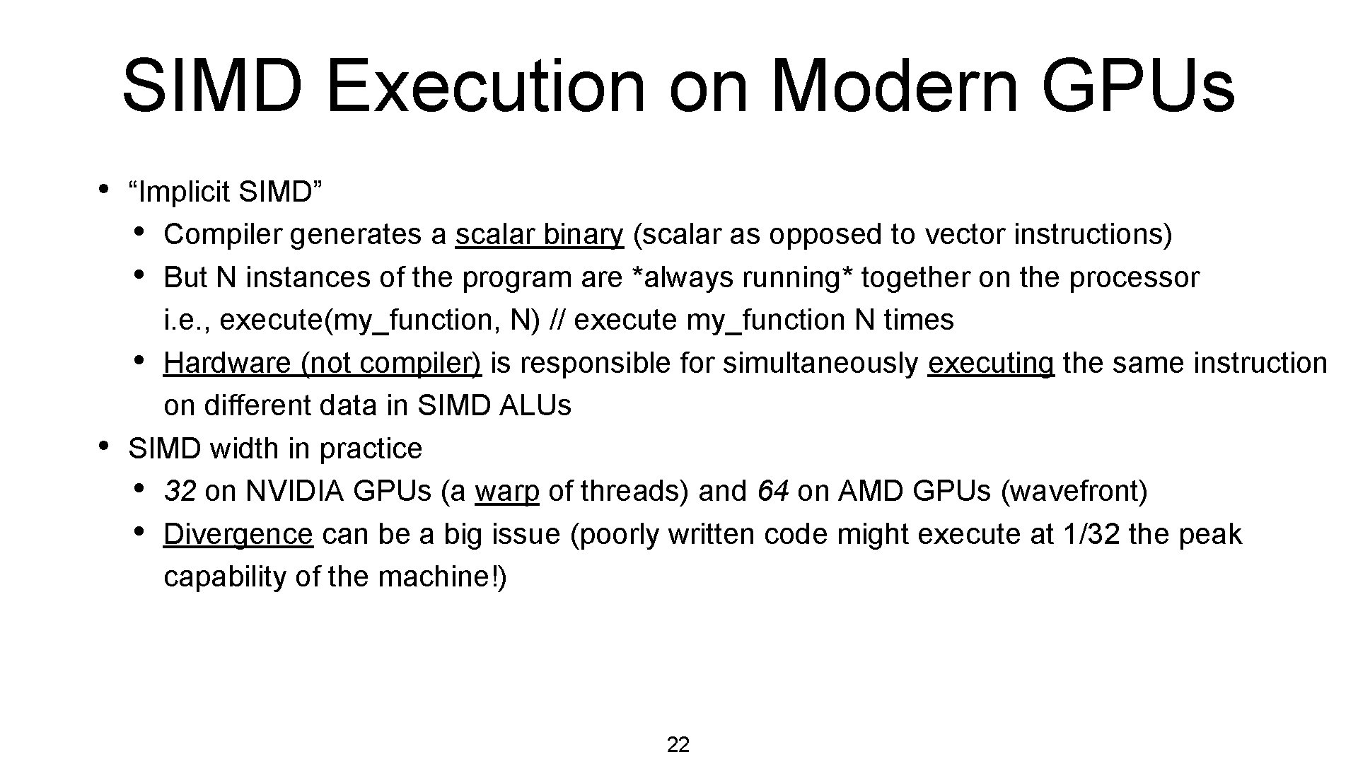 SIMD Execution on Modern GPUs • • “Implicit SIMD” • Compiler generates a scalar