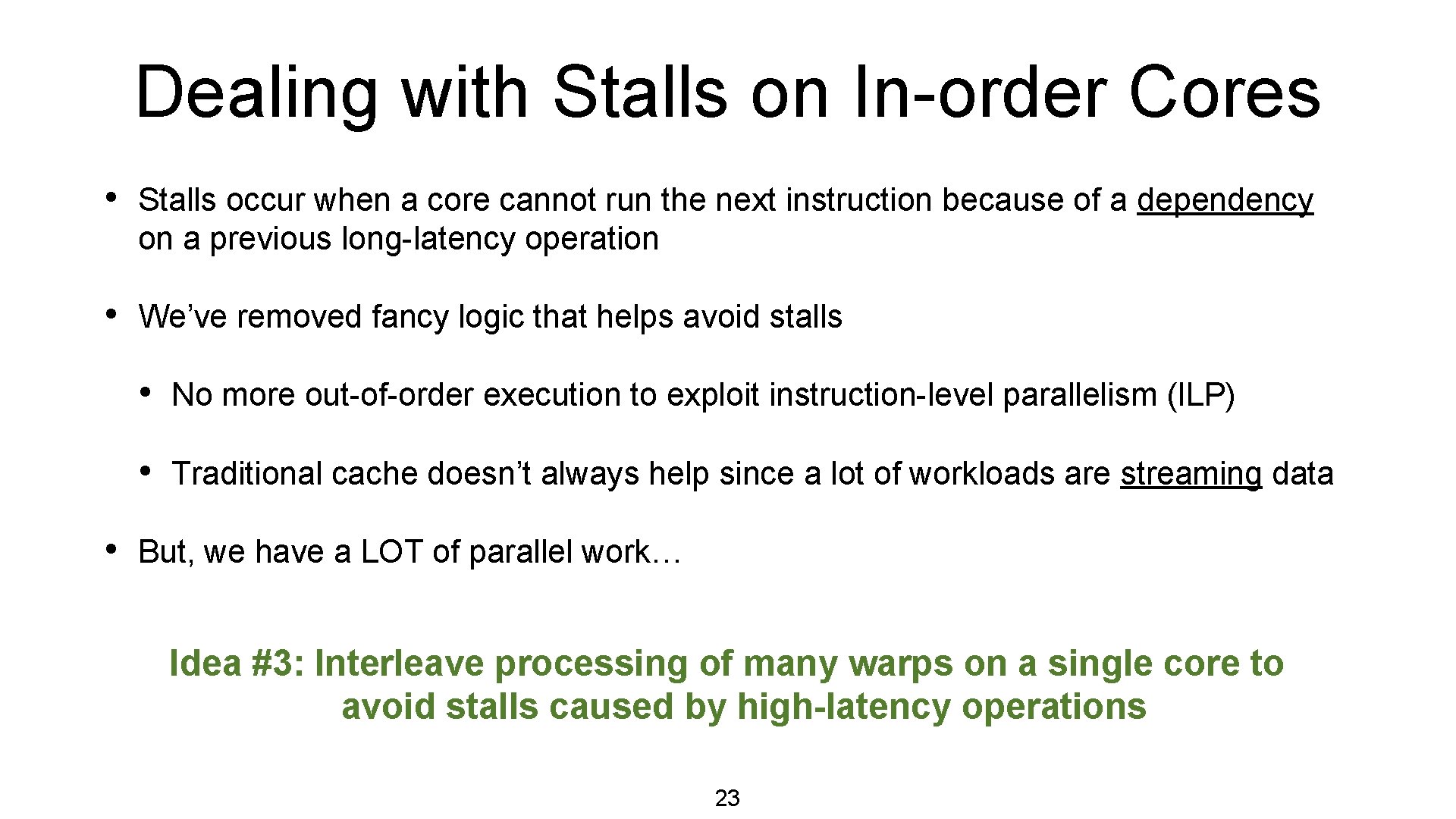 Dealing with Stalls on In-order Cores • Stalls occur when a core cannot run