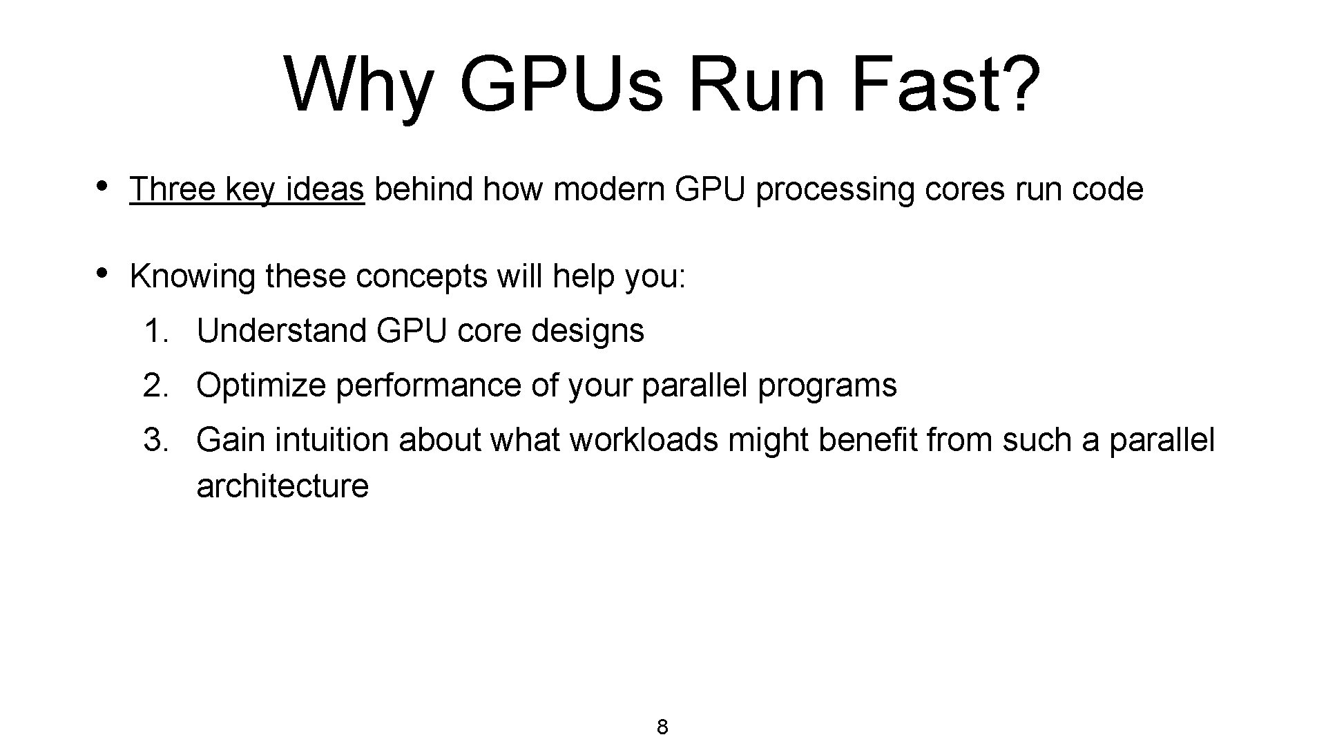 Why GPUs Run Fast? • Three key ideas behind how modern GPU processing cores