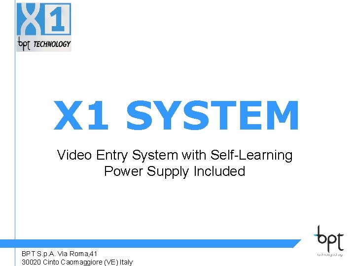 X 1 SYSTEM Video Entry System with Self-Learning Power Supply Included BPT S. p.