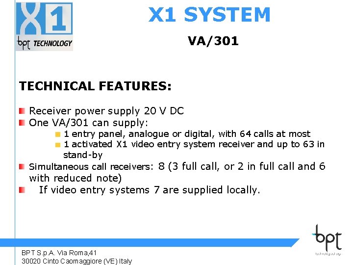 X 1 SYSTEM VA/301 TECHNICAL FEATURES: Receiver power supply 20 V DC One VA/301
