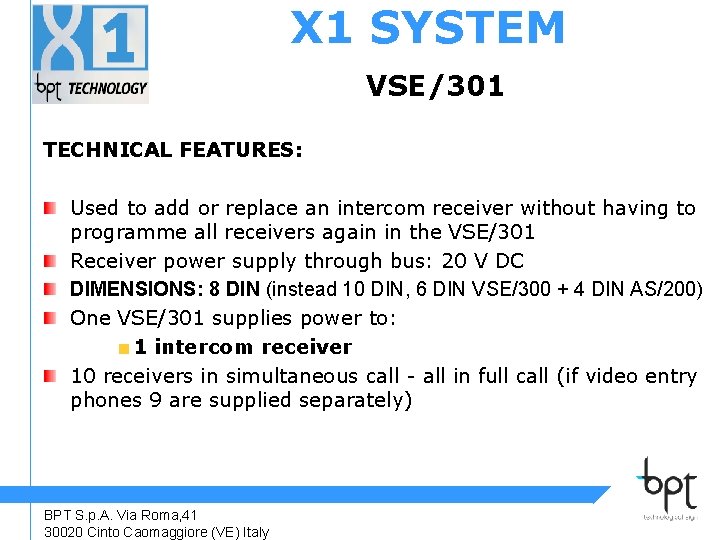 X 1 SYSTEM VSE/301 TECHNICAL FEATURES: Used to add or replace an intercom receiver