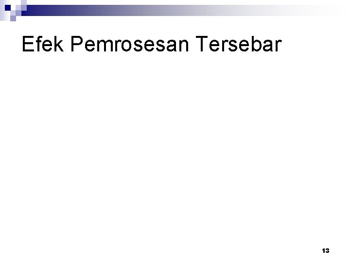 Efek Pemrosesan Tersebar 13 