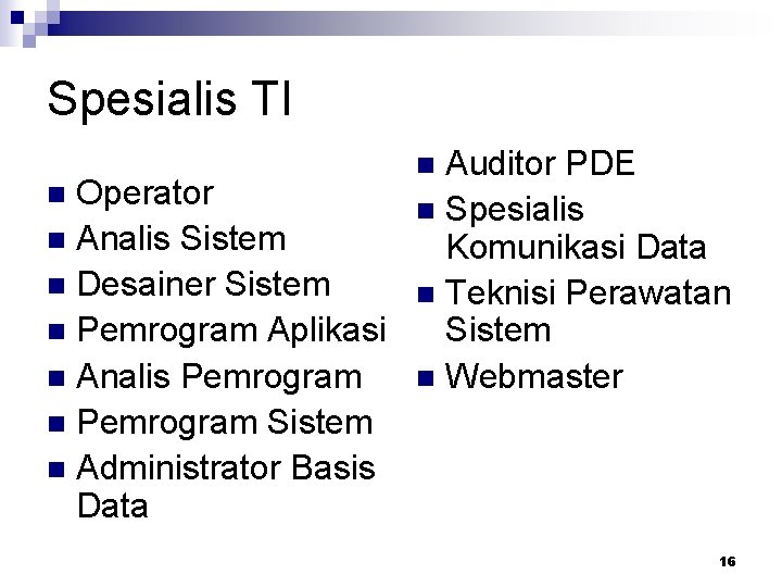 Spesialis TI Auditor PDE n Operator n Spesialis n Analis Sistem Komunikasi Data n