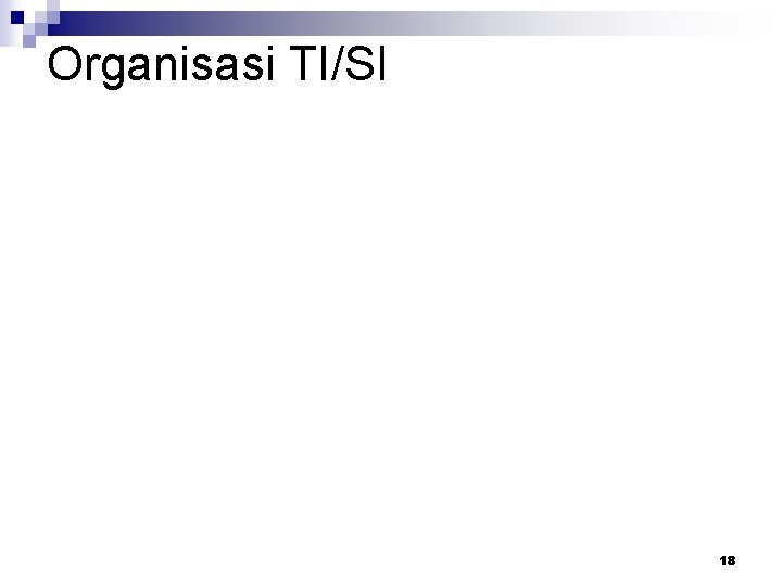 Organisasi TI/SI 18 