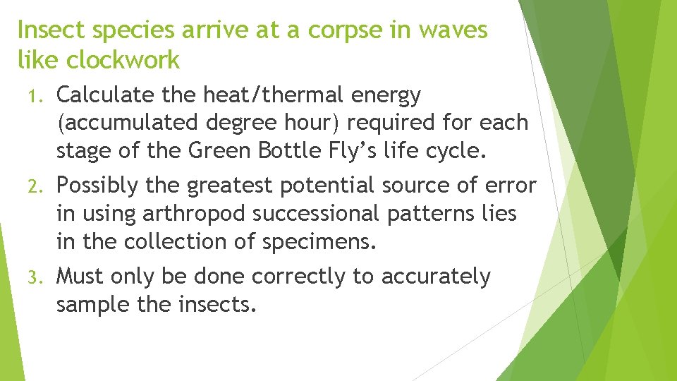 Insect species arrive at a corpse in waves like clockwork 1. Calculate the heat/thermal