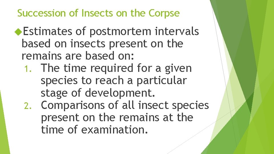 Succession of Insects on the Corpse Estimates of postmortem intervals based on insects present