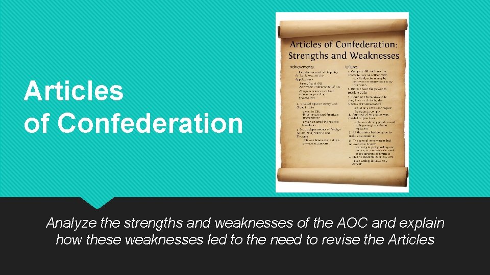 Articles of Confederation Analyze the strengths and weaknesses of the AOC and explain how