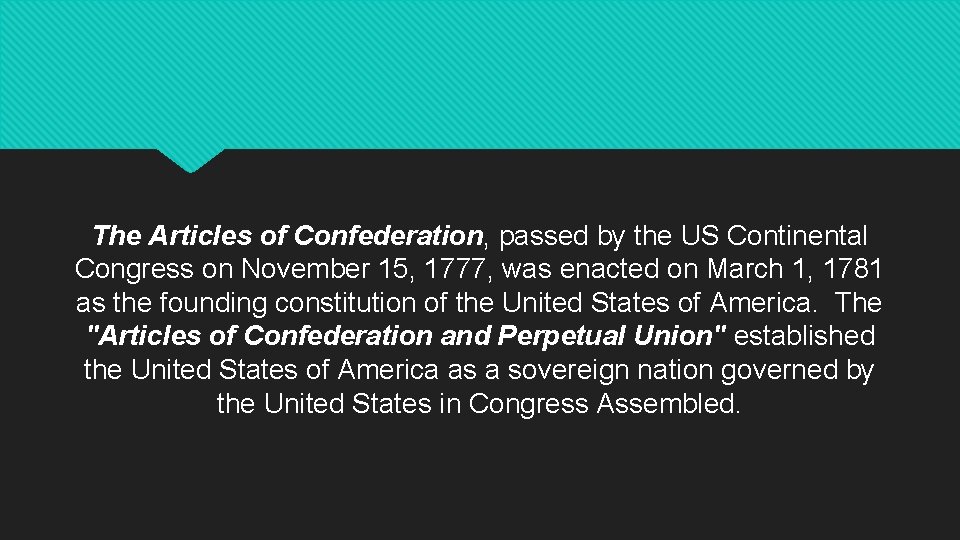 The Articles of Confederation, passed by the US Continental Congress on November 15, 1777,