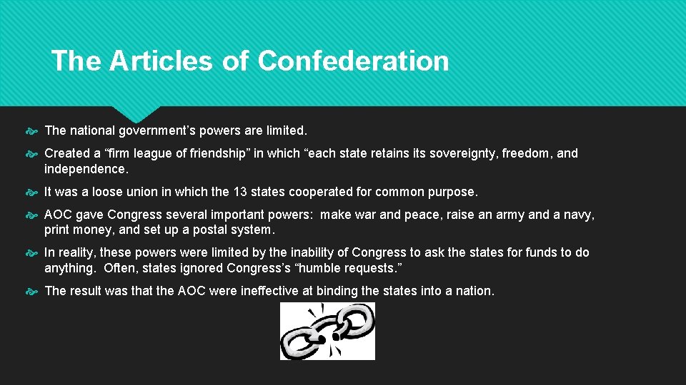 The Articles of Confederation The national government’s powers are limited. Created a “firm league