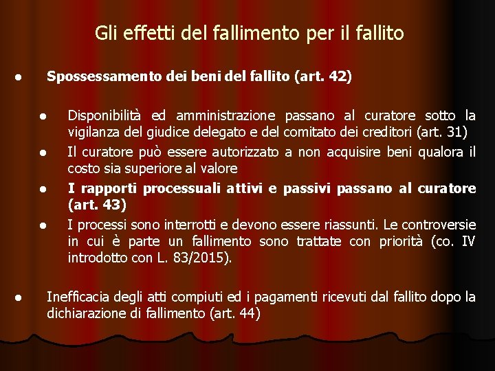 Gli effetti del fallimento per il fallito l Spossessamento dei beni del fallito (art.