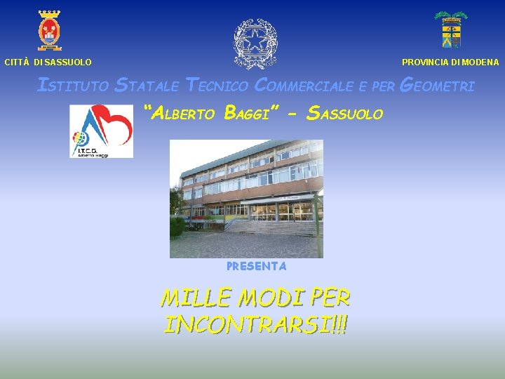 CITTÀ DI SASSUOLO PROVINCIA DI MODENA ISTITUTO STATALE TECNICO COMMERCIALE E PER GEOMETRI “ALBERTO