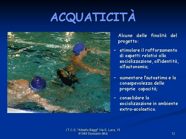 ACQUATICITÀ Alcune delle finalità del progetto: – stimolare il rafforzamento di aspetti relativi alla