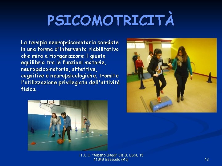 PSICOMOTRICITÀ La terapia neuropsicomotoria consiste in una forma d'intervento riabilitativo che mira a riorganizzare