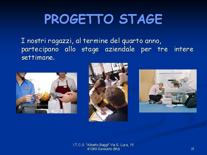 PROGETTO STAGE I nostri ragazzi, al termine del quarto anno, partecipano allo stage aziendale