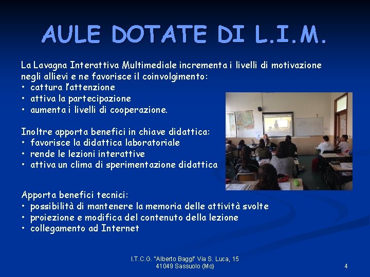 AULE DOTATE DI L. I. M. La Lavagna Interattiva Multimediale incrementa i livelli di