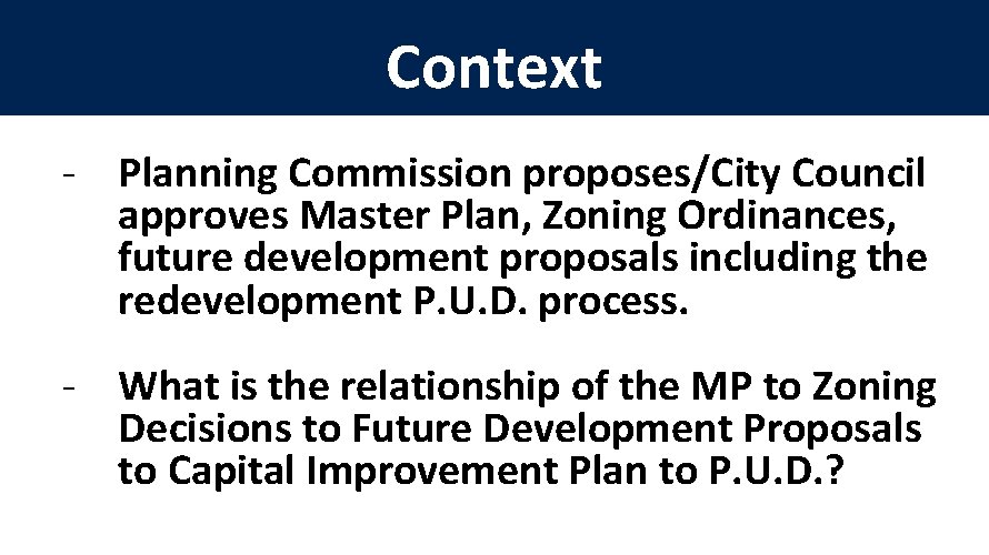 Context - Planning Commission proposes/City Council approves Master Plan, Zoning Ordinances, future development proposals