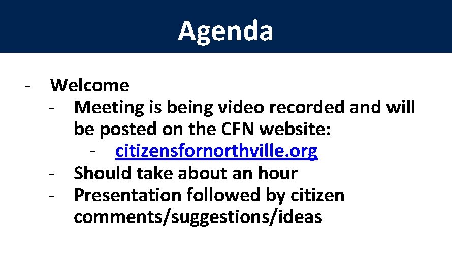 Agenda - Welcome - Meeting is being video recorded and will be posted on