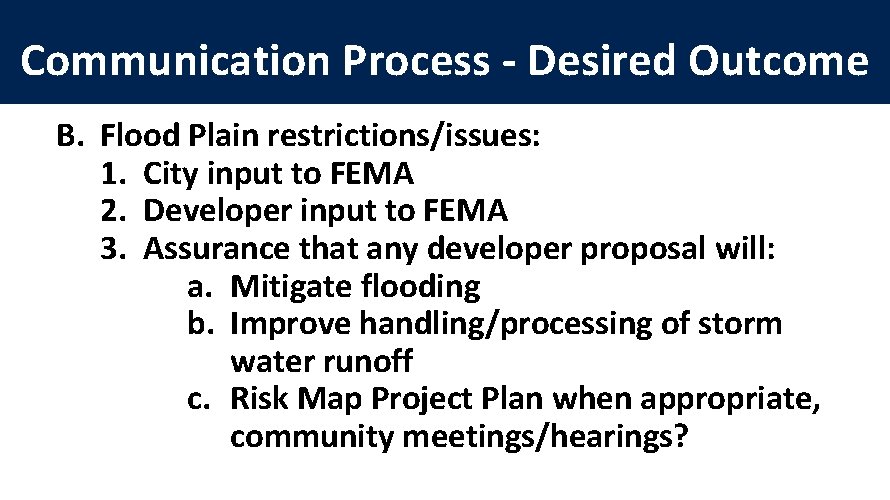 Communication Process - Desired Outcome B. Flood Plain restrictions/issues: 1. City input to FEMA