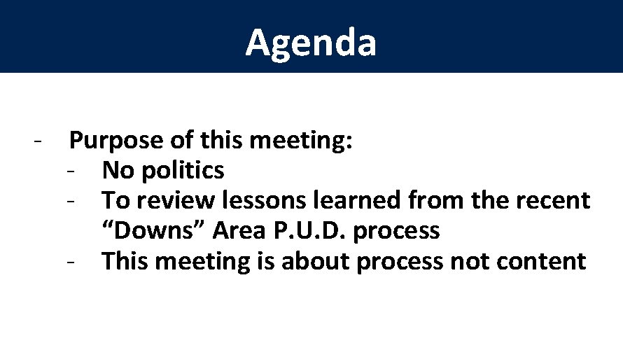 Agenda - Purpose of this meeting: - No politics - To review lessons learned