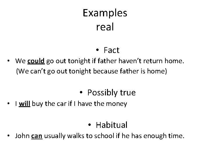 Examples real • Fact • We could go out tonight if father haven’t return