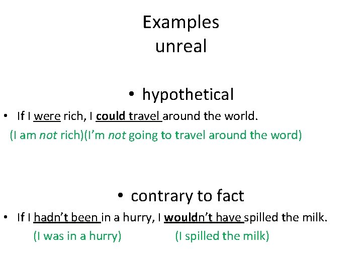 Examples unreal • hypothetical • If I were rich, I could travel around the