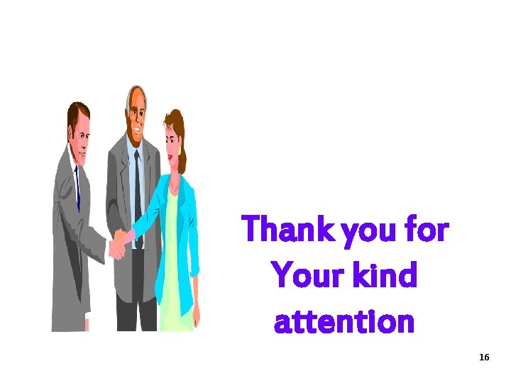 Thank you for Your kind attention 16 