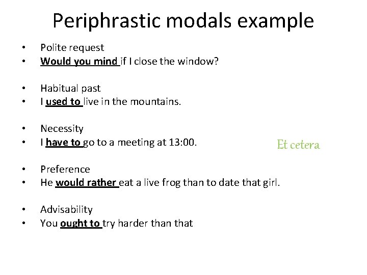 Periphrastic modals example • • Polite request Would you mind if I close the