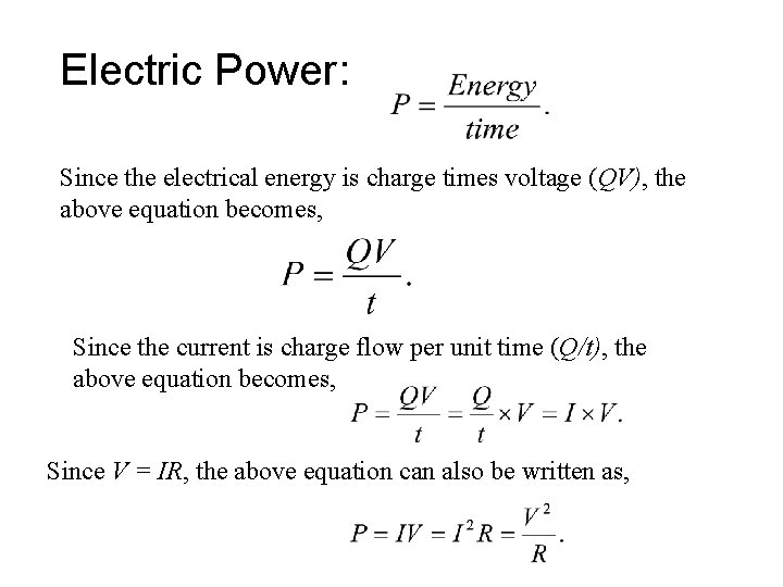 Electric Power: Since the electrical energy is charge times voltage (QV), the above equation Electric Power: Since the electrical energy is charge times voltage (QV), the above equation