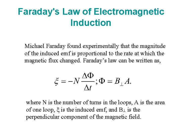 Faraday's Law of Electromagnetic Induction Michael Faraday found experimentally that the magnitude of the Faraday's Law of Electromagnetic Induction Michael Faraday found experimentally that the magnitude of the