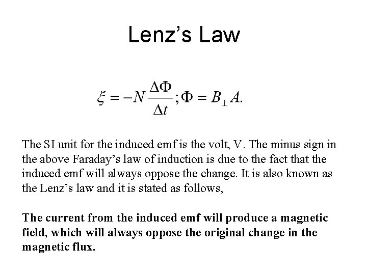 Lenz’s Law The SI unit for the induced emf is the volt, V. The Lenz’s Law The SI unit for the induced emf is the volt, V. The