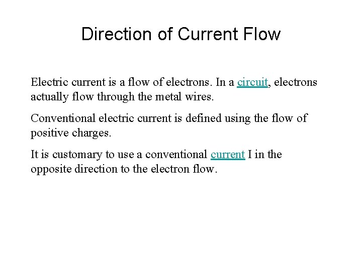 Direction of Current Flow Electric current is a flow of electrons. In a circuit, Direction of Current Flow Electric current is a flow of electrons. In a circuit,