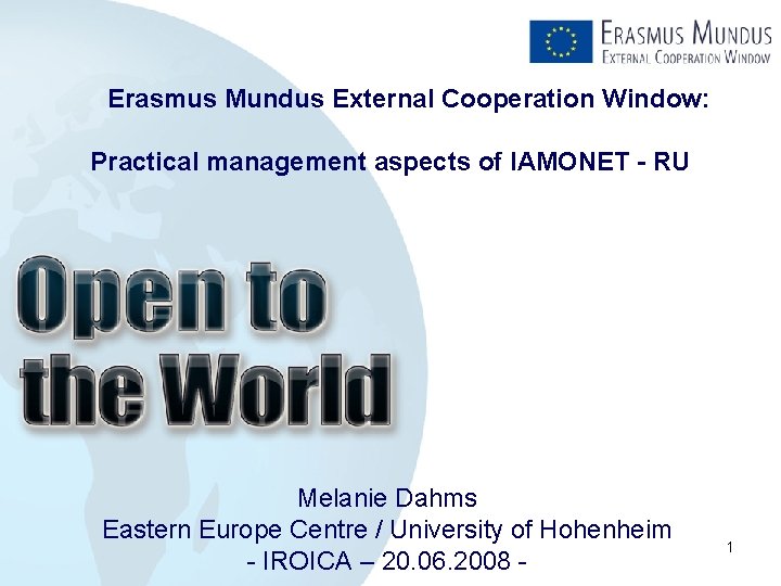 Erasmus Mundus External Cooperation Window: Practical management aspects of IAMONET - RU Melanie Dahms