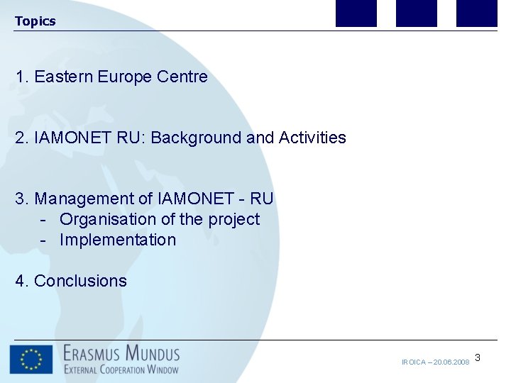 Topics 1. Eastern Europe Centre 2. IAMONET RU: Background and Activities 3. Management of