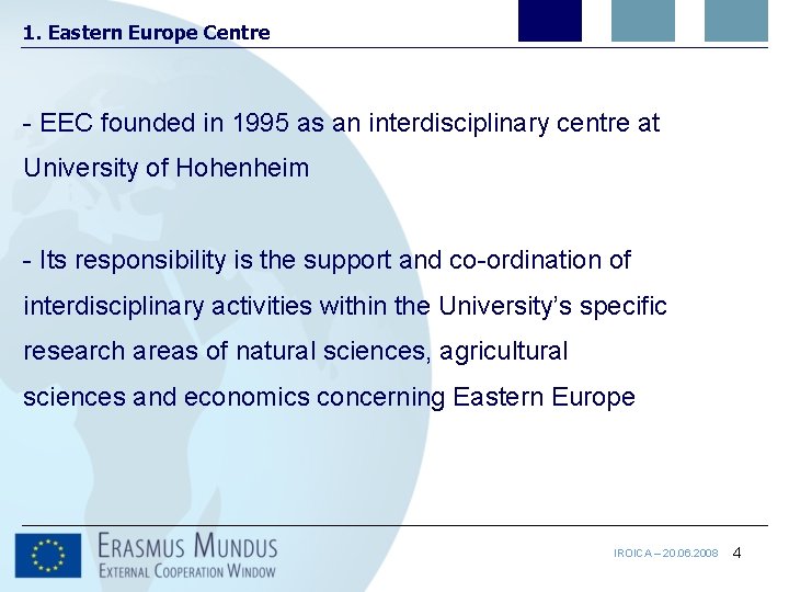 1. Eastern Europe Centre - EEC founded in 1995 as an interdisciplinary centre at