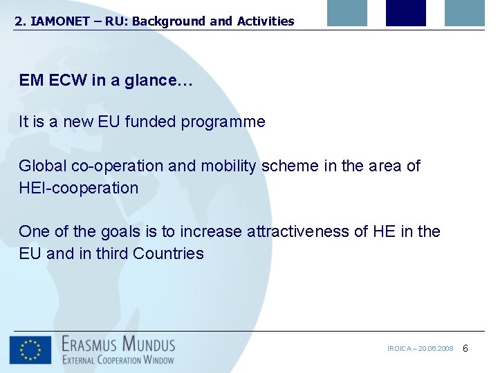 2. IAMONET – RU: Background and Activities EM ECW in a glance… It is